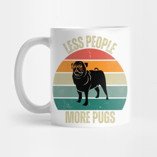 Embrace the Pug Love: Less People, More Pugs Mug